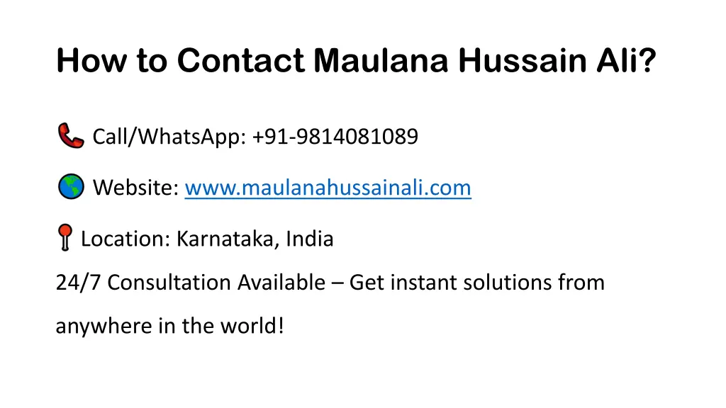 how to contact maulana hussain ali
