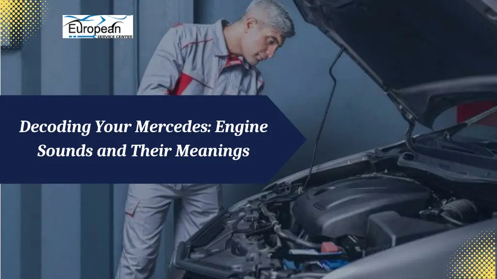 decoding your mercedes engine sounds and their