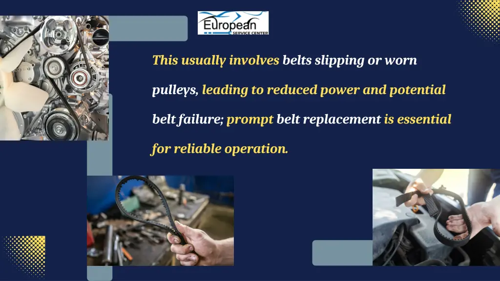 this usually involves belts slipping or worn