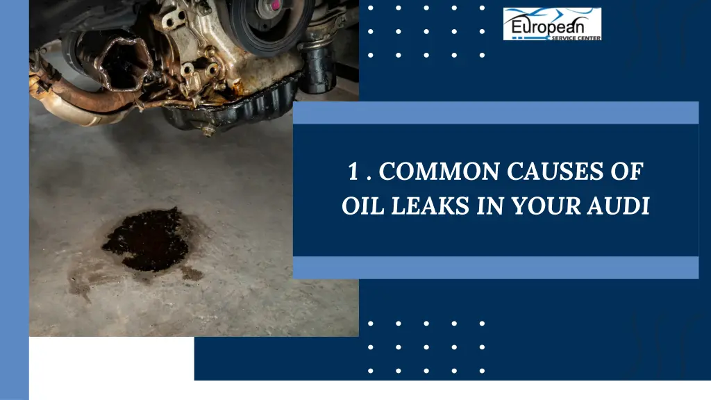1 common causes of oil leaks in your audi