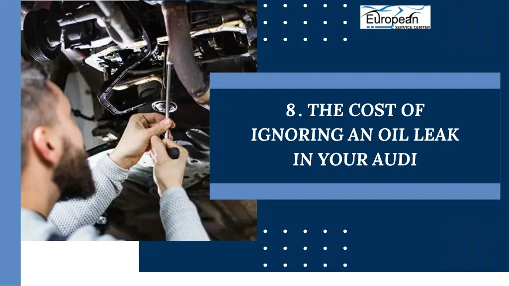 8 the cost of ignoring an oil leak in your audi