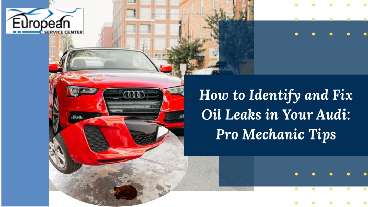 how to identify and fix oil leaks in your audi