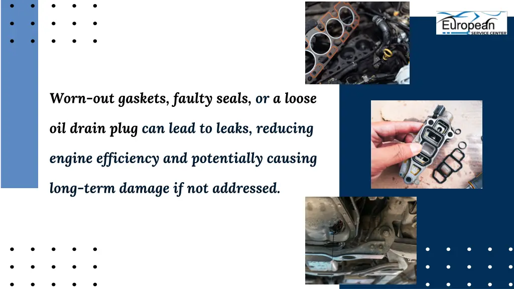 worn out gaskets faulty seals or a loose