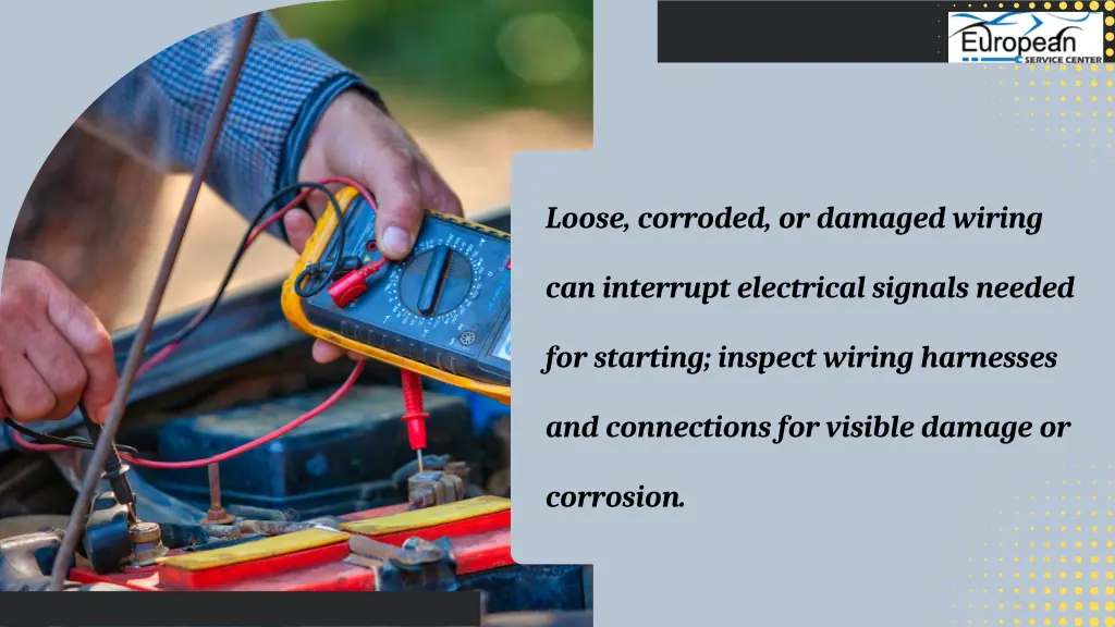loose corroded or damaged wiring