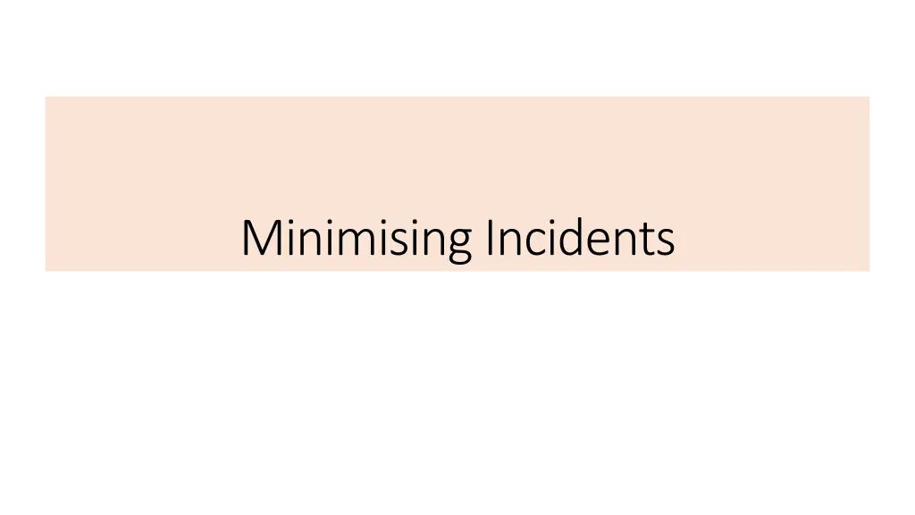minimising incidents
