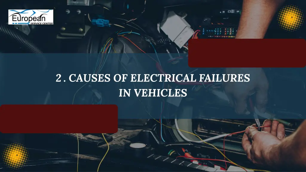 2 causes of electrical failures in vehicles