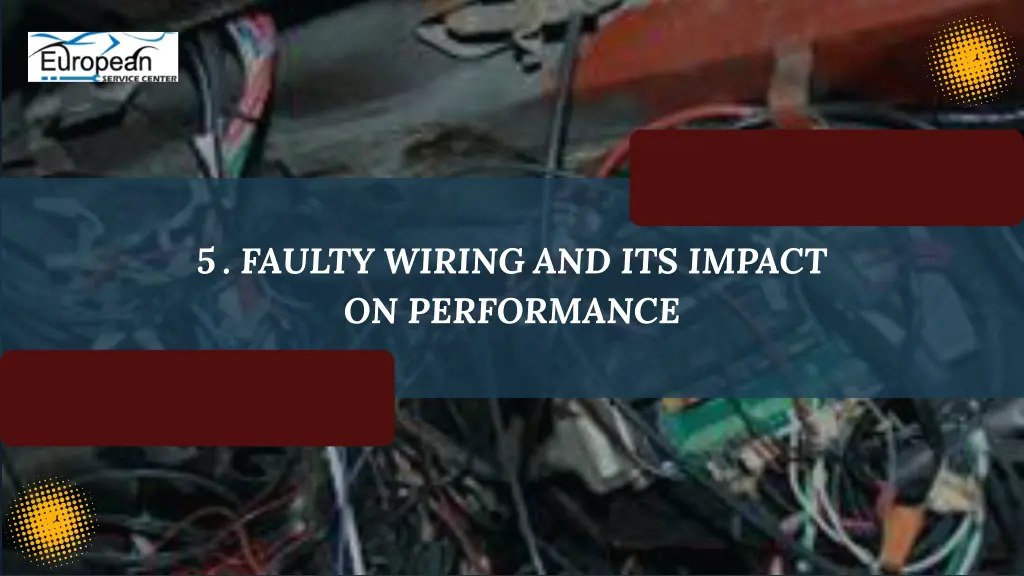 5 faulty wiring and its impact on performance