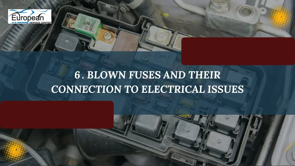 6 blown fuses and their connection to electrical