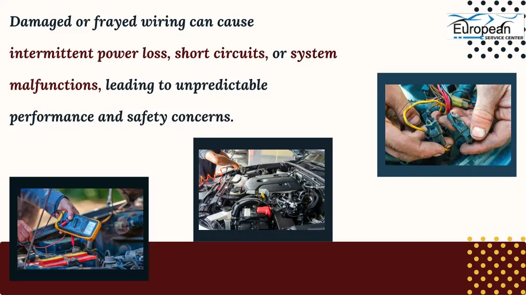 damaged or frayed wiring can cause