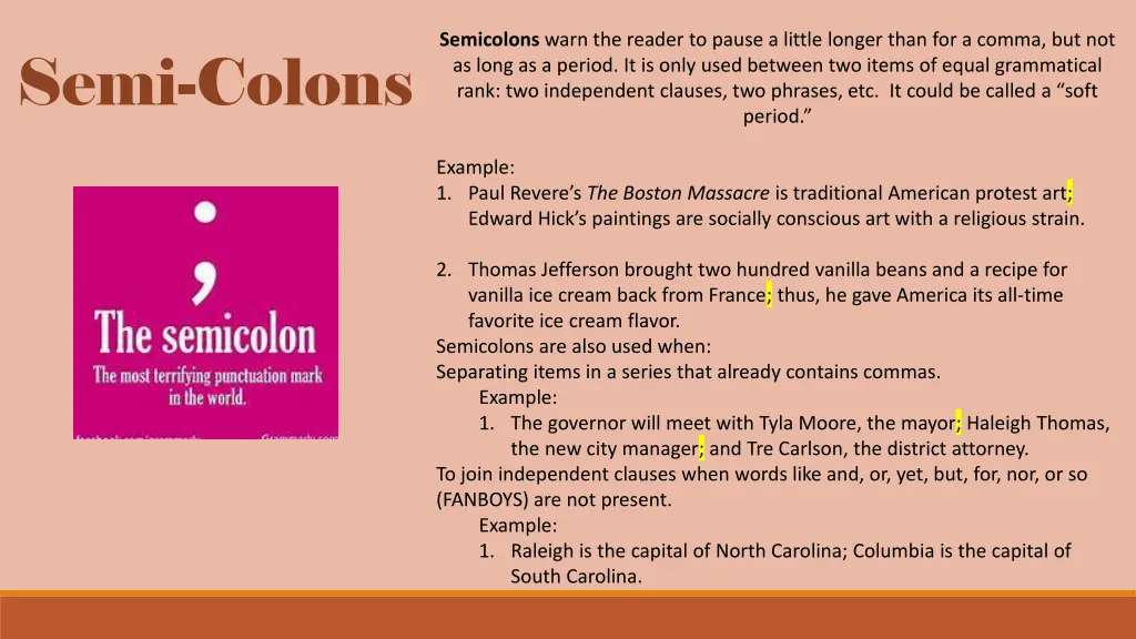 semicolons warn the reader to pause a little