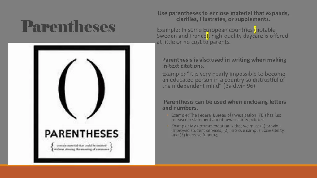 use parentheses to enclose material that expands