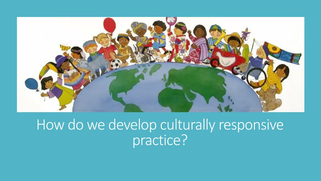 how do we develop culturally responsive practice
