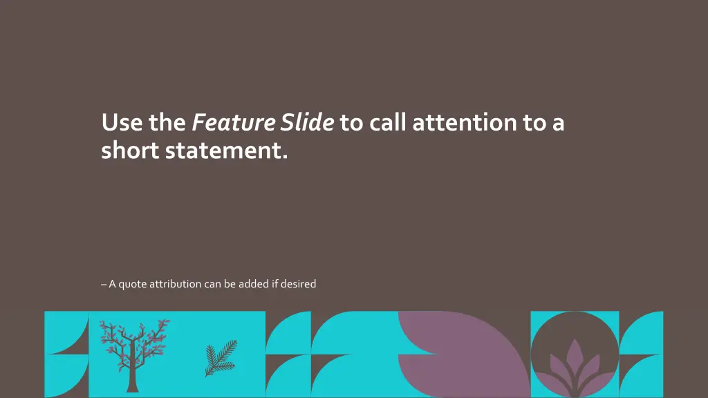 use the feature slide to call attention