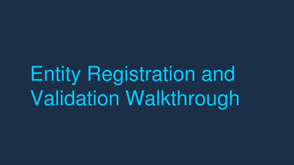 entity registration and validation walkthrough