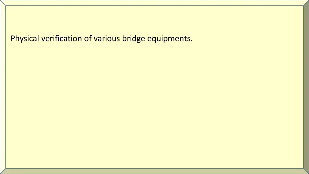 physical verification of various bridge equipments