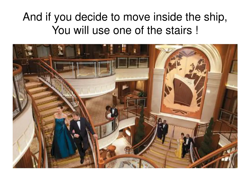 and if you decide to move inside the ship