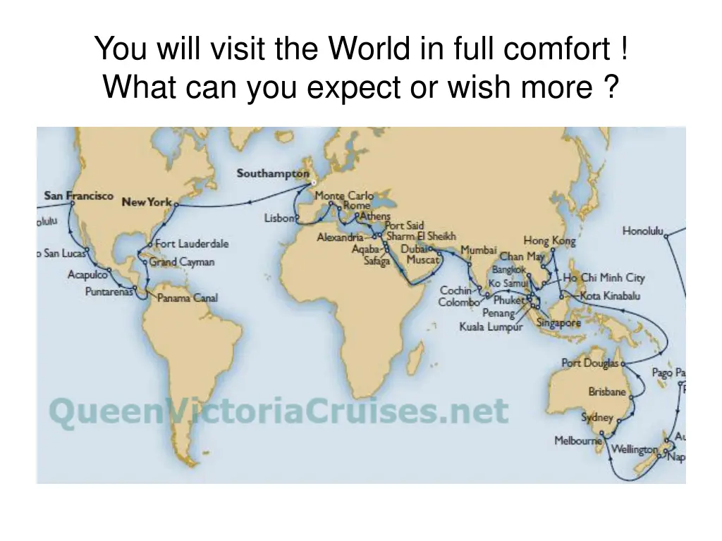 you will visit the world in full comfort what