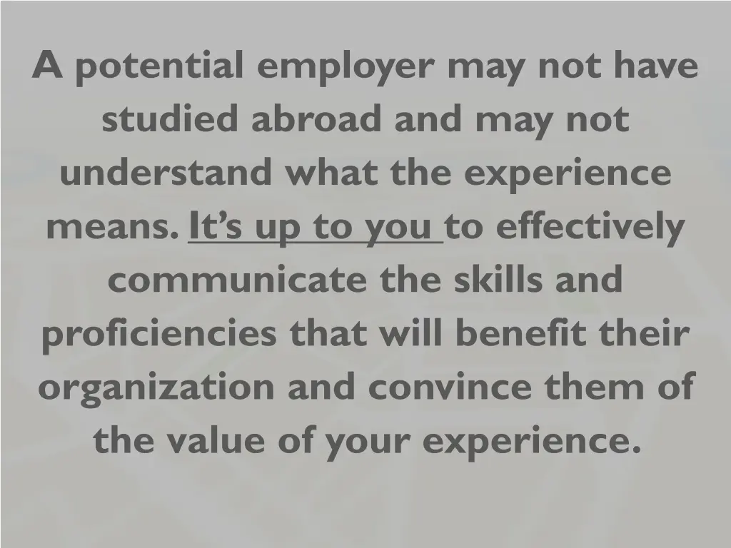 a potential employer may not have studied abroad