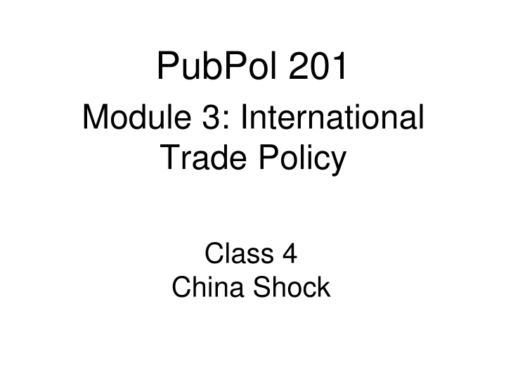 pubpol 201 module 3 international trade policy