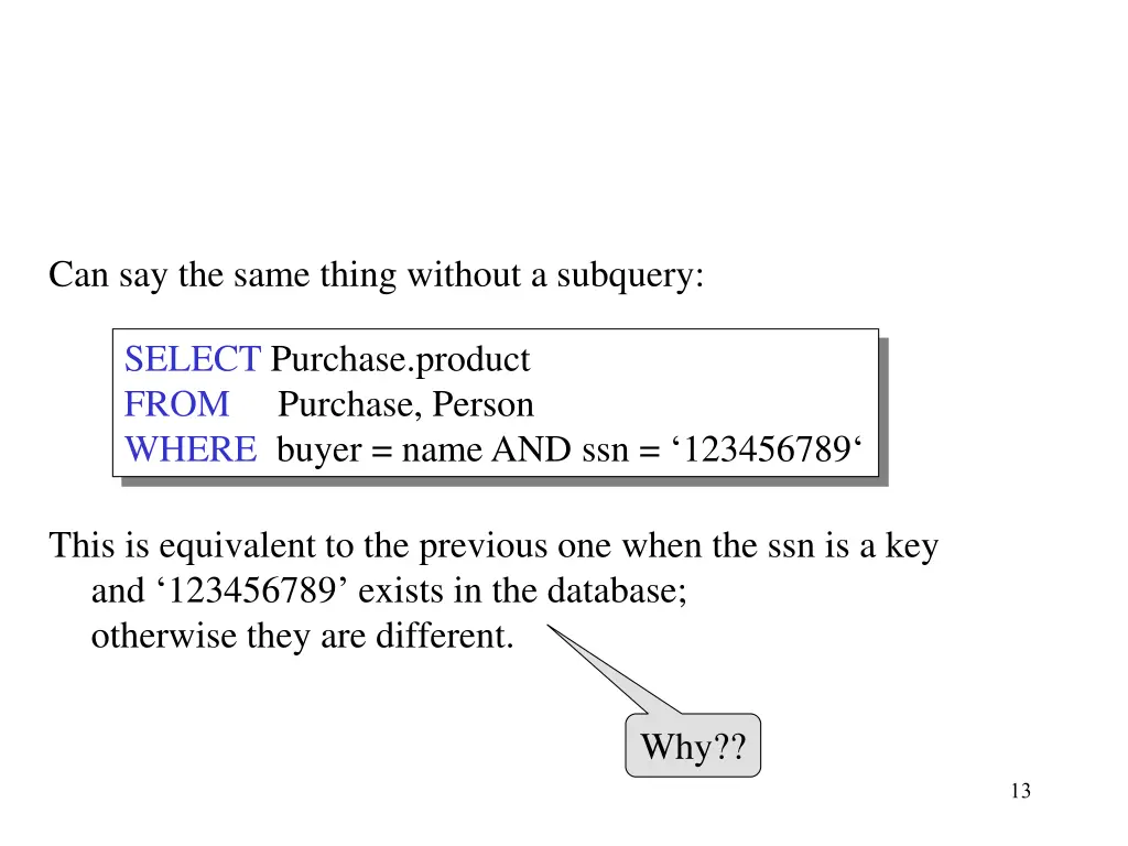 can say the same thing without a subquery