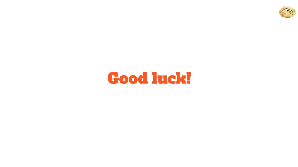 good luck