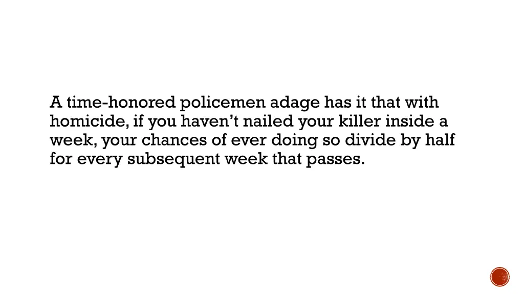a time honored policemen adage has it that with