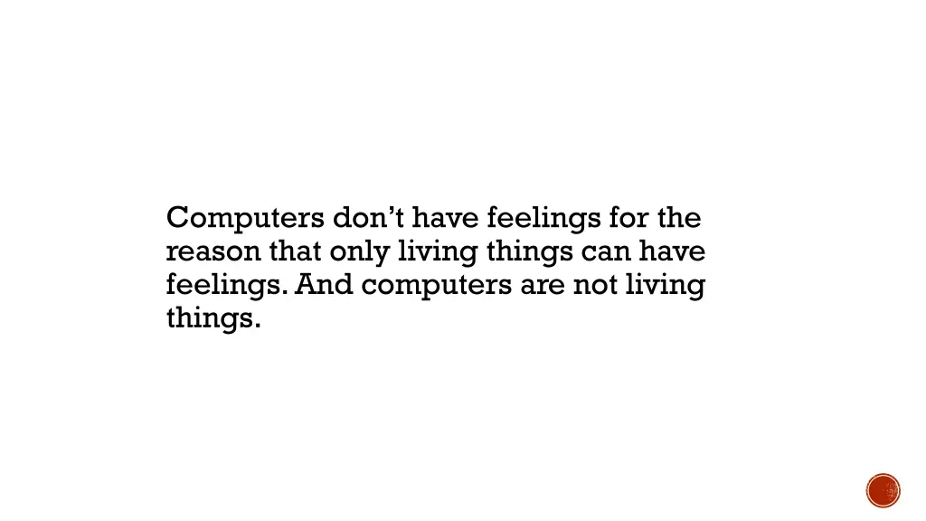 computers don t have feelings for the reason that