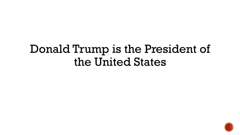 donald trump is the president of the united states