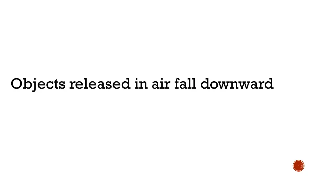 objects released in air fall downward