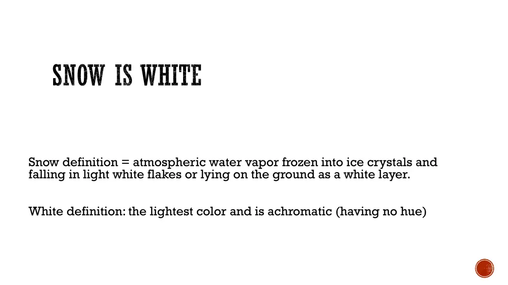 snow is white