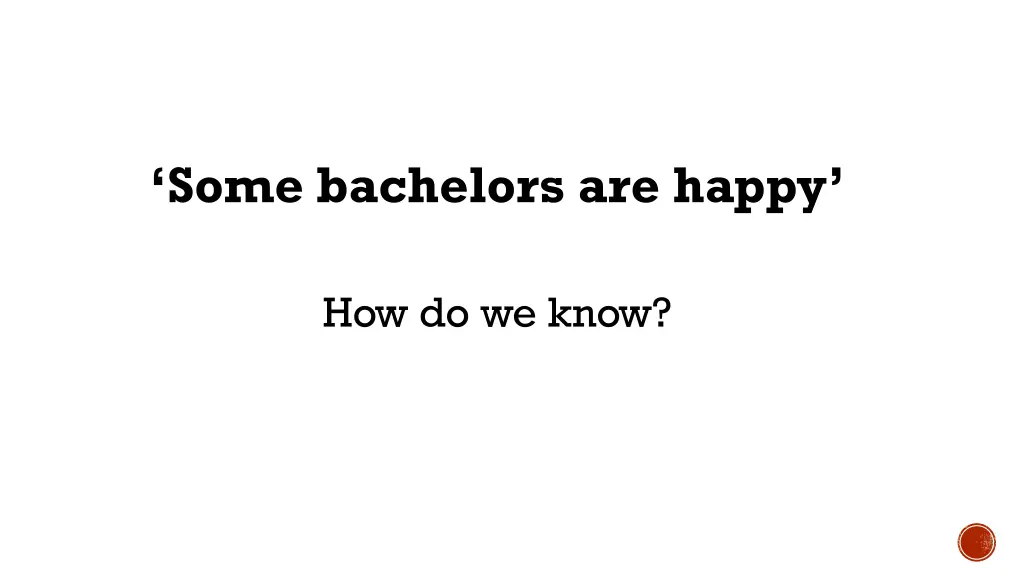 some bachelors are happy