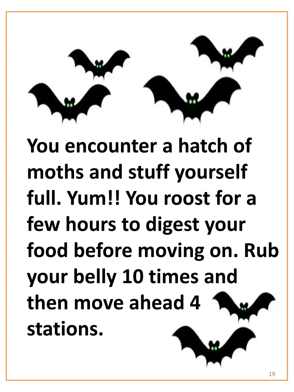 you encounter a hatch of moths and stuff yourself
