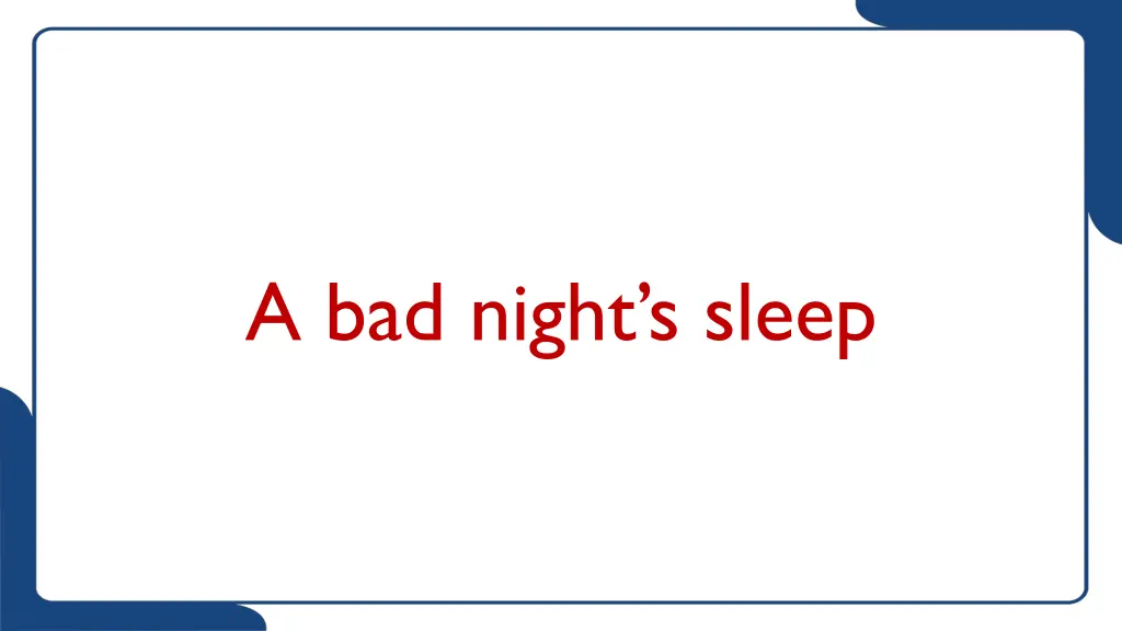 a bad night s sleep 4