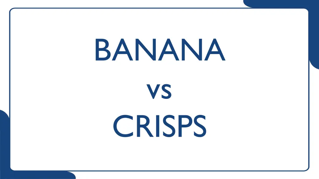 banana vs crisps