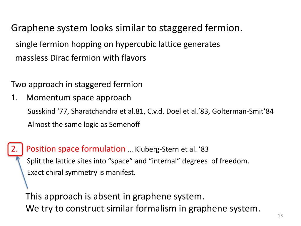 graphene system looks similar to staggered fermion