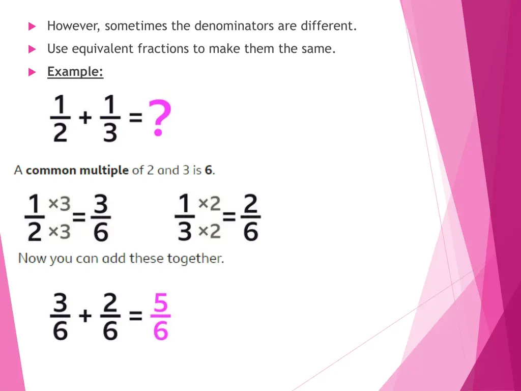 however sometimes the denominators are different