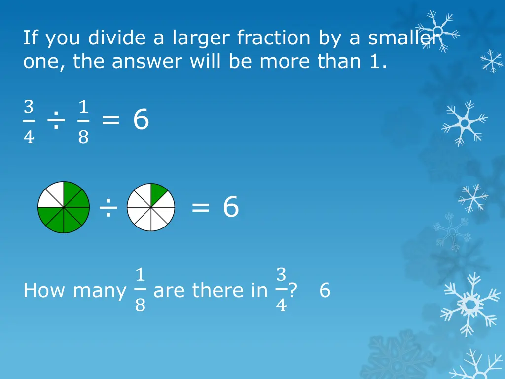 if you divide a larger fraction by a smaller