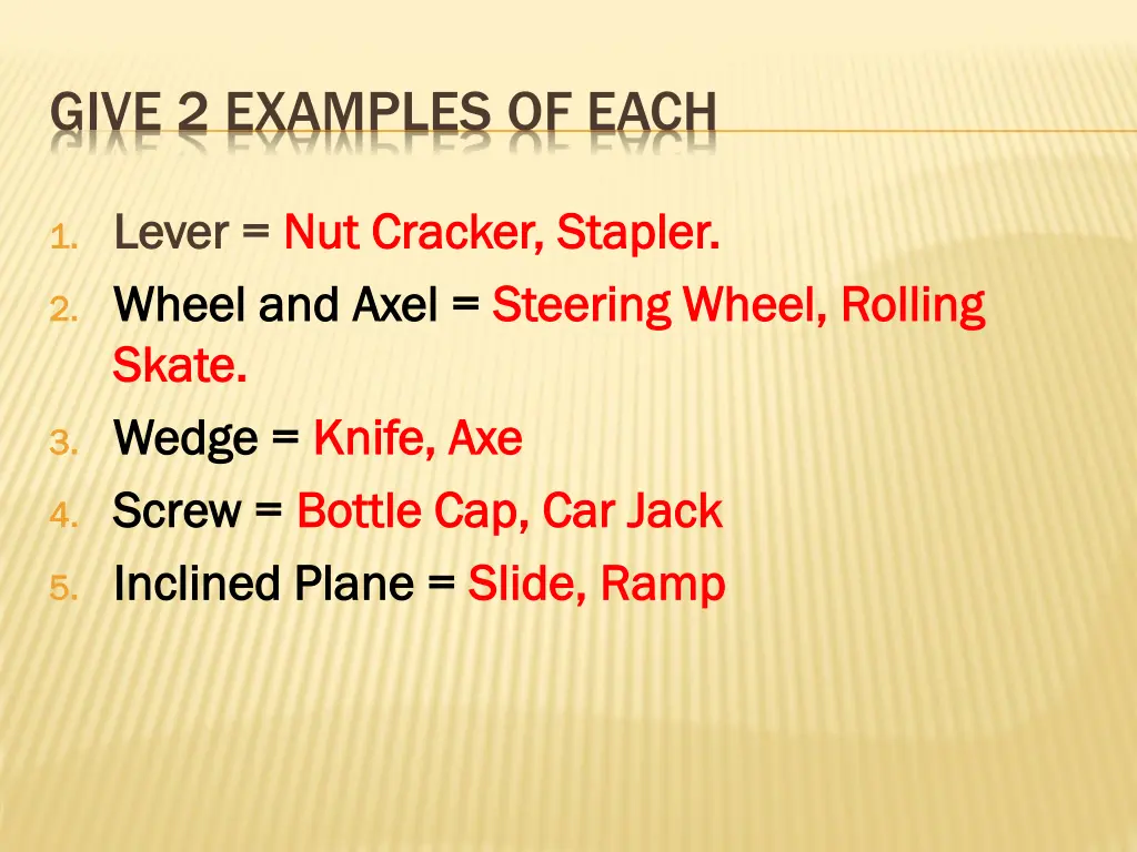 give 2 examples of each
