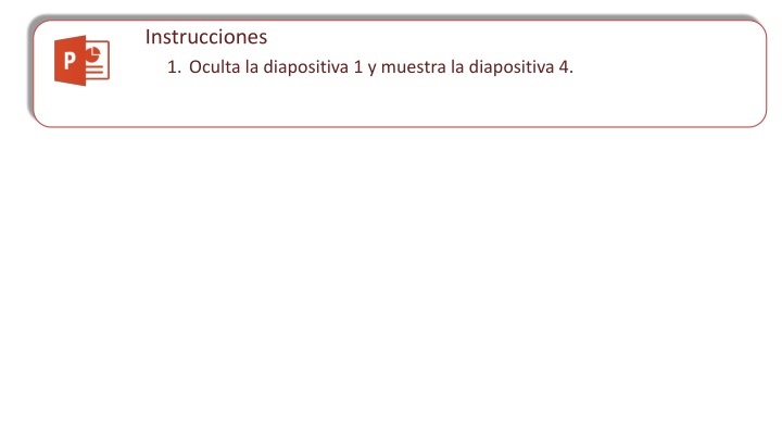 instrucciones 1 oculta la diapositiva 1 y muestra