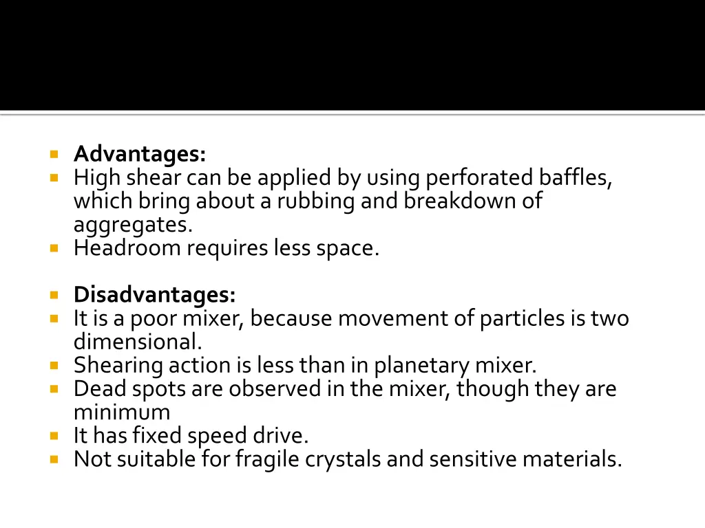 advantages high shear can be applied by using
