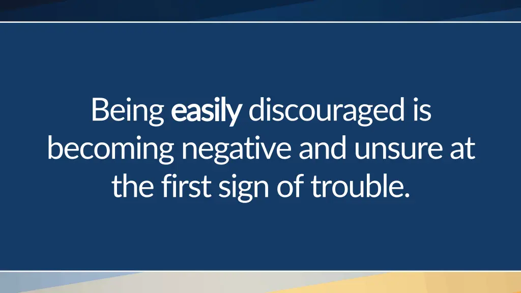 being easily becoming negative and unsure