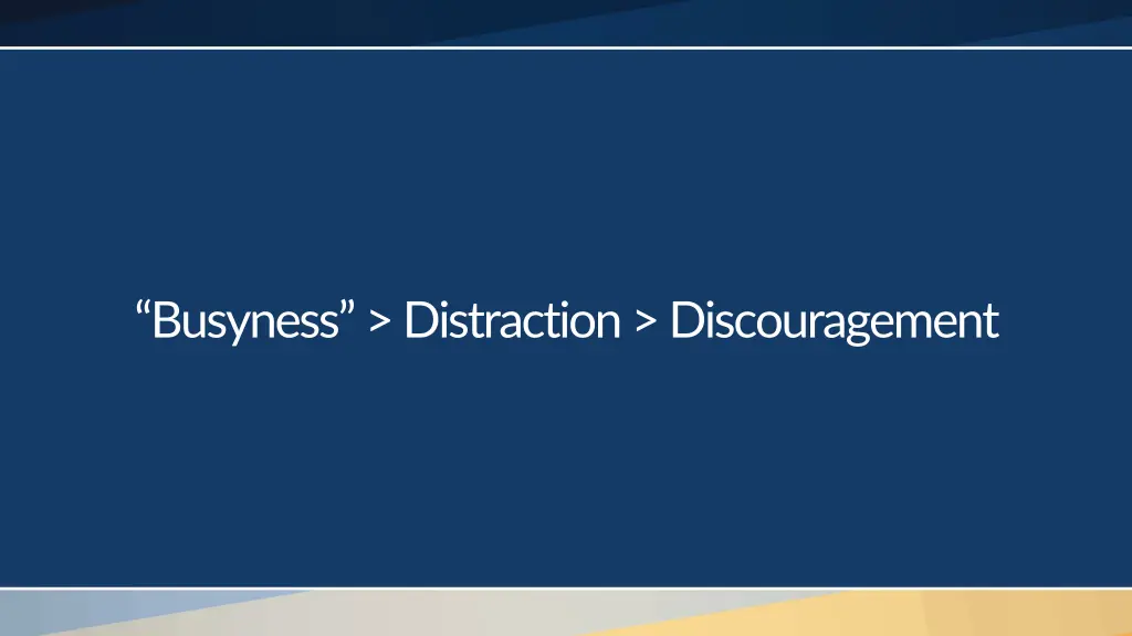 busyness distraction discouragement