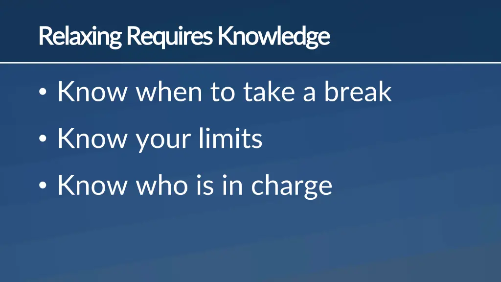 relaxing requires knowledge relaxing requires