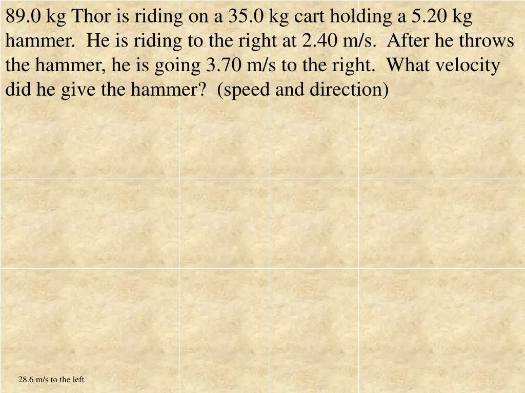 89 0 kg thor is riding on a 35 0 kg cart holding