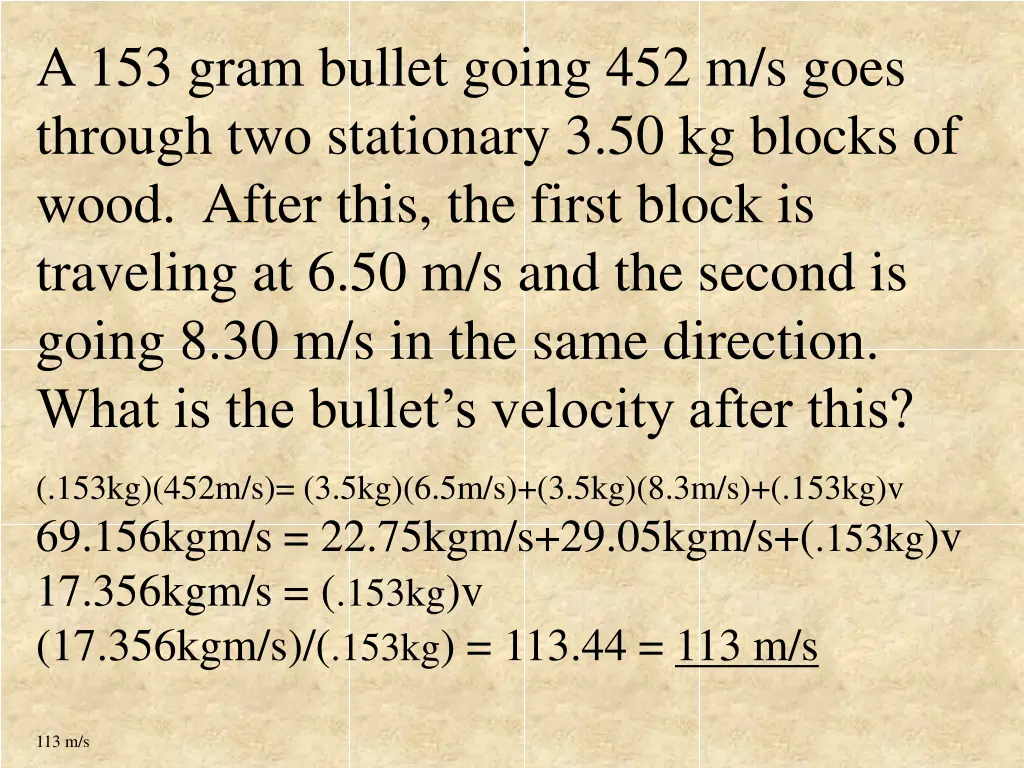 a 153 gram bullet going 452 m s goes through 2