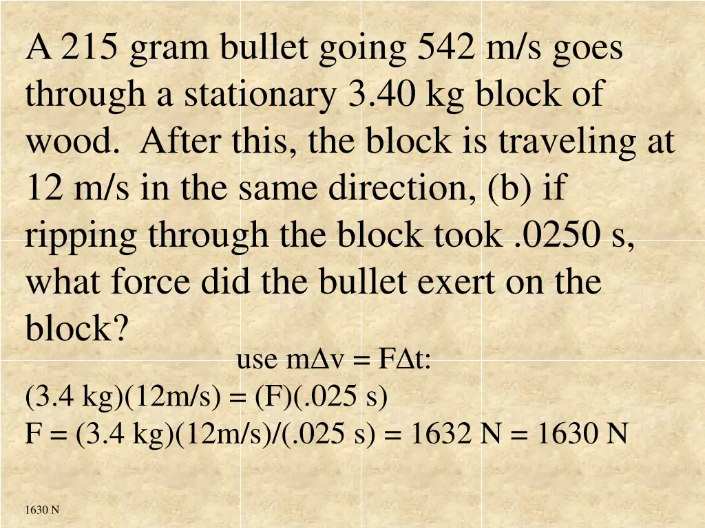 a 215 gram bullet going 542 m s goes through 1