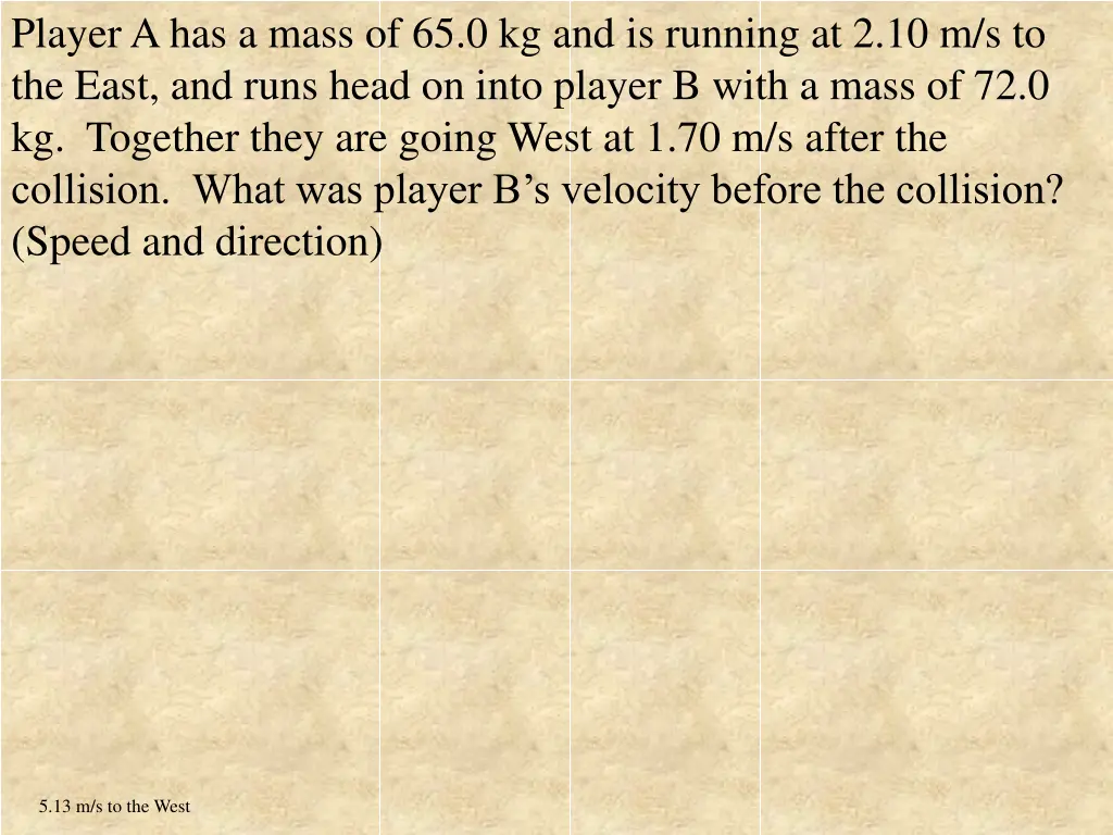 player a has a mass of 65 0 kg and is running