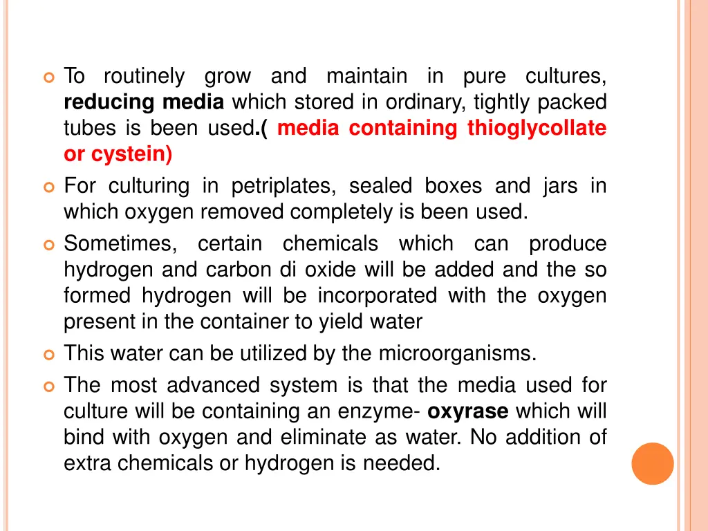 to routinely grow and maintain in pure cultures