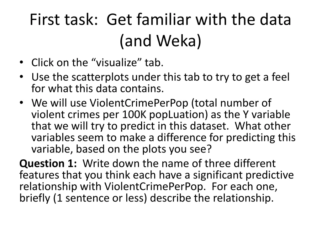 first task get familiar with the data and weka