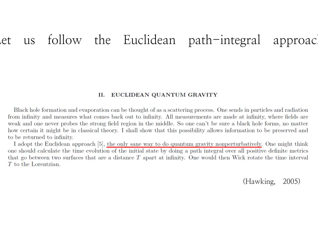 let us follow the euclidean path integral approach